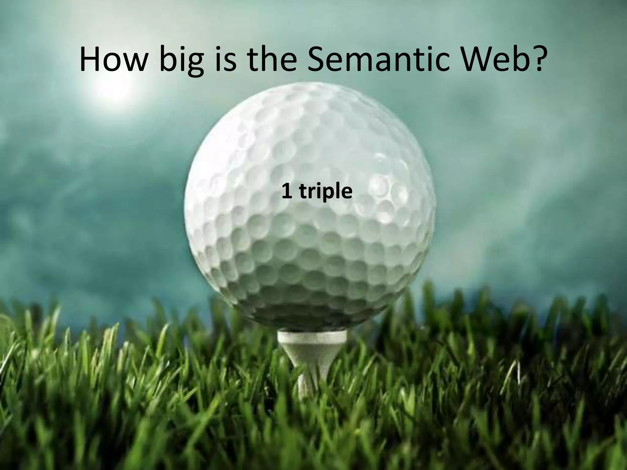 Did we get anywhere?
• Google = meaningful search
• NXP = data integration
• BBC = content re-use
• BestBuy = SEO (RDF-a)
• data.gov = data-publishing
Oracle DB, IBM DB2
Reuters,
New York Times, Guardian
Sears, Kmart, OverStock,
Volkswagen, Renault
GoodRelations ontology,
schema.org
Yahoo, Bing
 