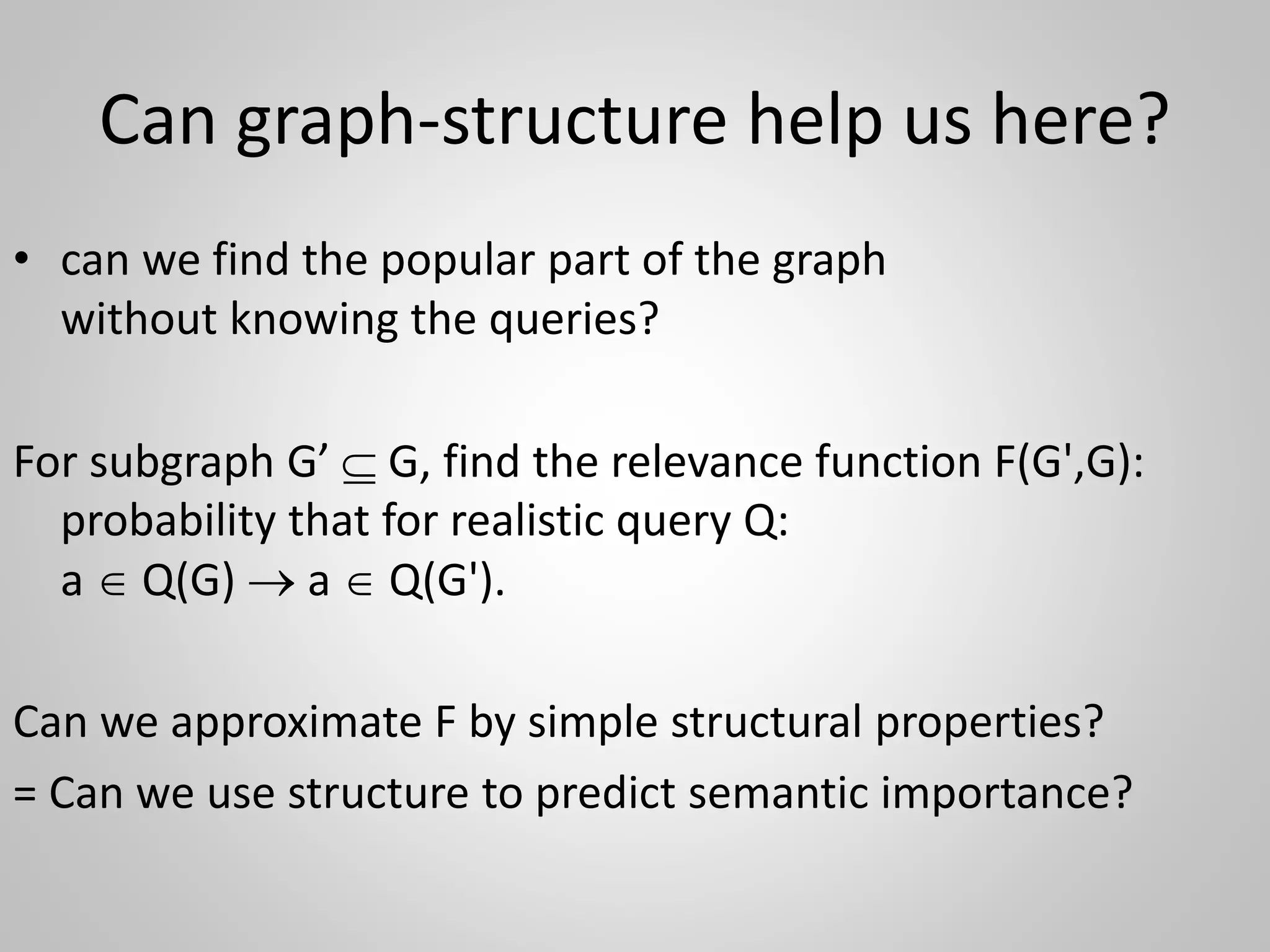 But what should we measure?
• Treat sameAs nodes as single node?
(semantically yes, pragmatically no?)
• Is (undirected) connectedness meaningfull,
instead of (directed) strongly connected?
(semantically no, pragmatically yes?)
???????
 