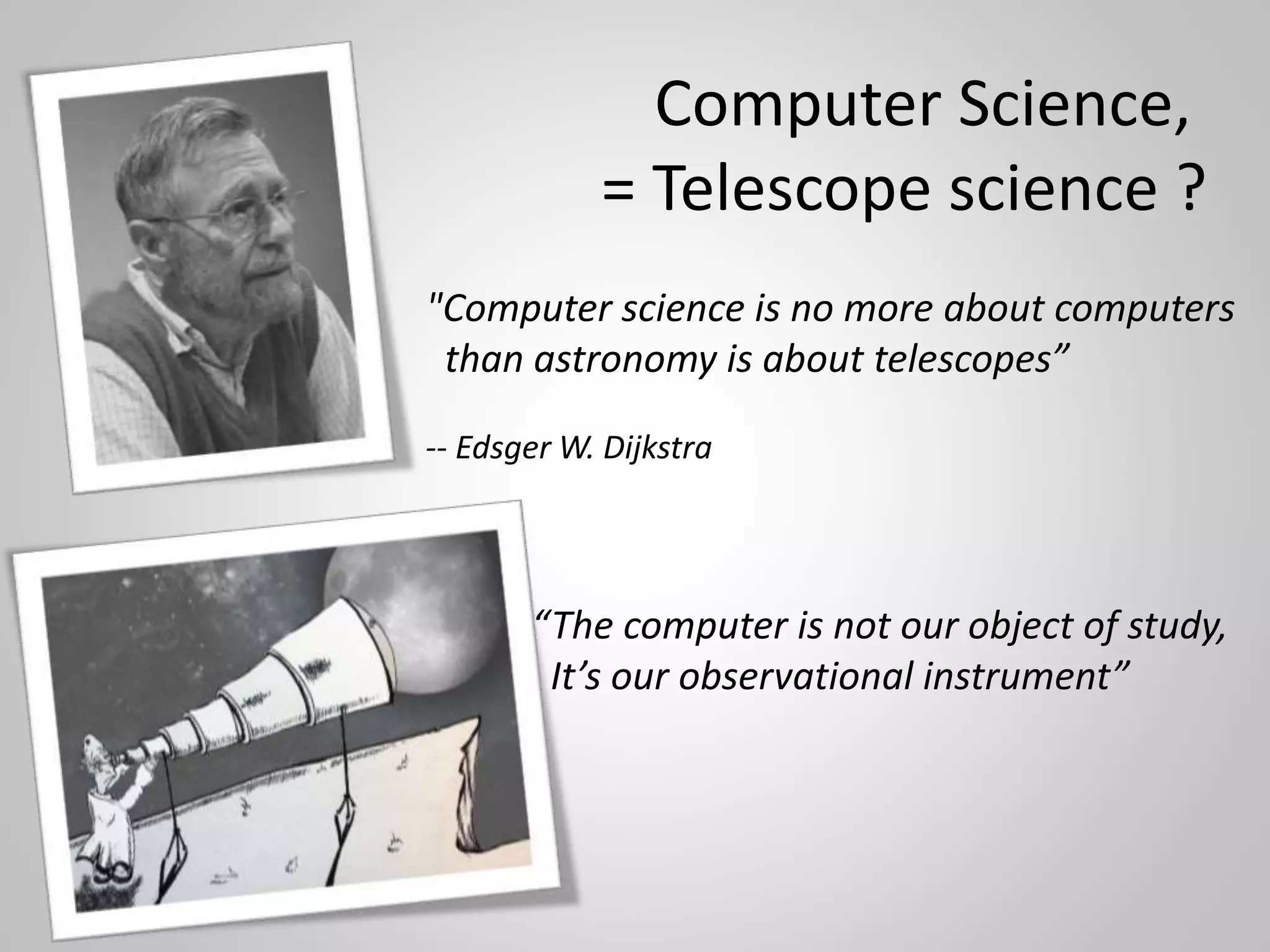 Fortunately, I’m in good company
"Computer science is no more about computers
than astronomy is about telescopes”
-- Edsger W. Dijkstra
"we have to think of computation as a principle
and computers (only) as the tool”
-- Peter Denning
"Professor Shih-Fu Chang will receive a doctorate
for his many groundbreaking contributions to our
understanding of the digital universe“
-- Arnold Smeulders
 