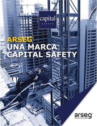 ARSEG
®
UNA MARCA
CAPITAL SAFETY
®
 