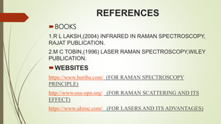 LASER RAMAN SPECTROSCOPY WITH DIFFERENT EXCITATION SOURCES | PPTX