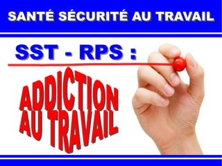 SST - RPS :SST - RPS :
SANTÉ SÉCURITÉ AU TRAVAILSANTÉ SÉCURITÉ AU TRAVAIL
 