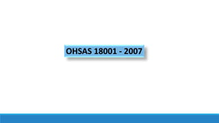 OHSAS 18001 - 2007
 