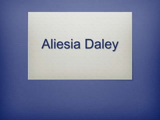 Aliesia Daley
 