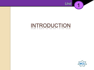INTRODUCTION
Unit
 