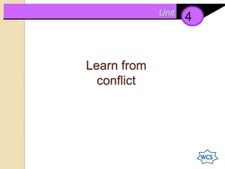 Unit
4
Learn from
conflict
 
