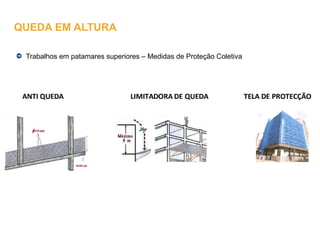 Trabalhos em patamares superiores – Medidas de Proteção Coletiva
QUEDA EM ALTURA
 