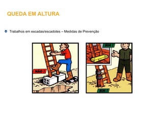 Trabalhos em escadas/escadotes – Medidas de Prevenção
QUEDA EM ALTURA
 
