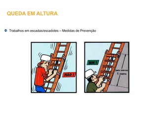 Trabalhos em escadas/escadotes – Medidas de Prevenção
QUEDA EM ALTURA
 