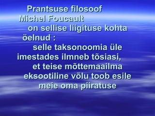 Prantsuse filosoof  Michel Foucault  on sellise liigituse kohta öelnud :  selle taksonoomia üle imestades ilmneb tõsiasi,  et teise mõttemaailma eksootiline võlu toob esile meie oma piiratuse 