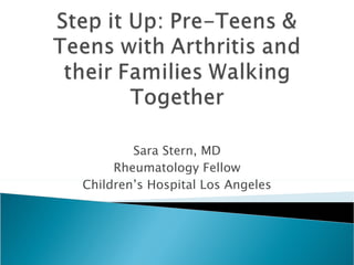Sara Stern, MD Rheumatology Fellow Children’s Hospital Los Angeles 