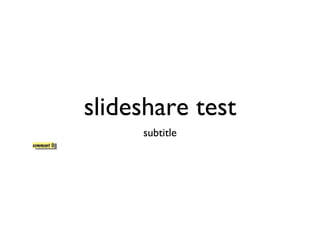 slideshare test subtitle comment 0 