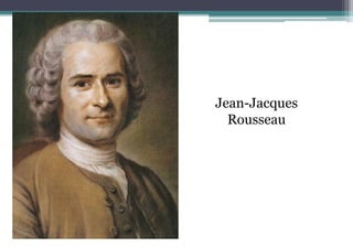 Jean-Jacques
Rousseau
 