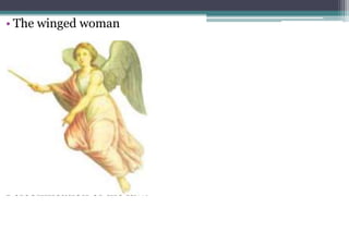 • The winged woman
Personification of the law.
 