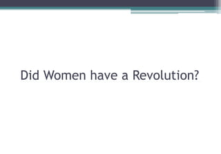 Did Women have a Revolution?
 