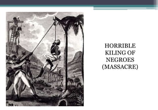 HORRIBLE
KILING OF
NEGROES
(MASSACRE)
 