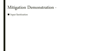 Mitigation Demonstration -
■ Input Sanitization
 