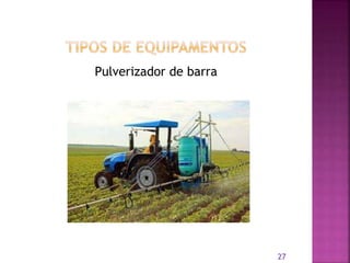 Pulverizador de barra
27
 