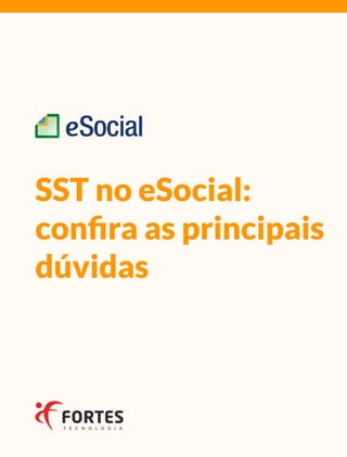 SST no eSocial:
conﬁra as principais
dúvidas
 