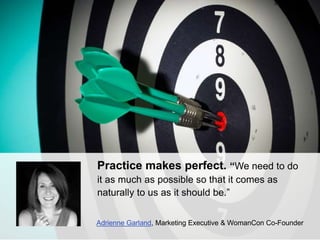 Practice makes perfect. “We need to do
it as much as possible so that it comes as
naturally to us as it should be.”
Adrien...