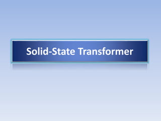Solid-State Transformer
 