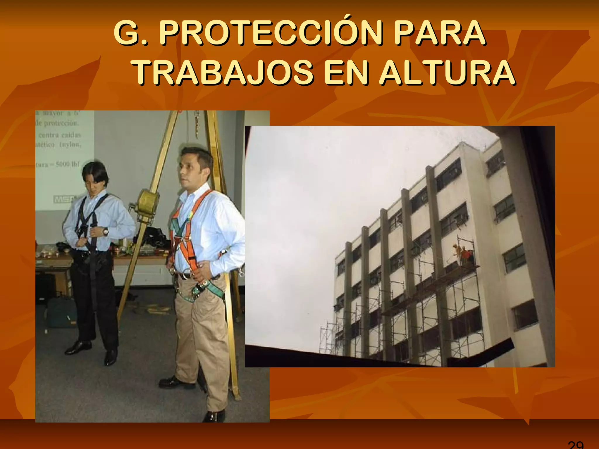 G. PROTECCIÓN PARAG. PROTECCIÓN PARA
TRABAJOS EN ALTURATRABAJOS EN ALTURA
 