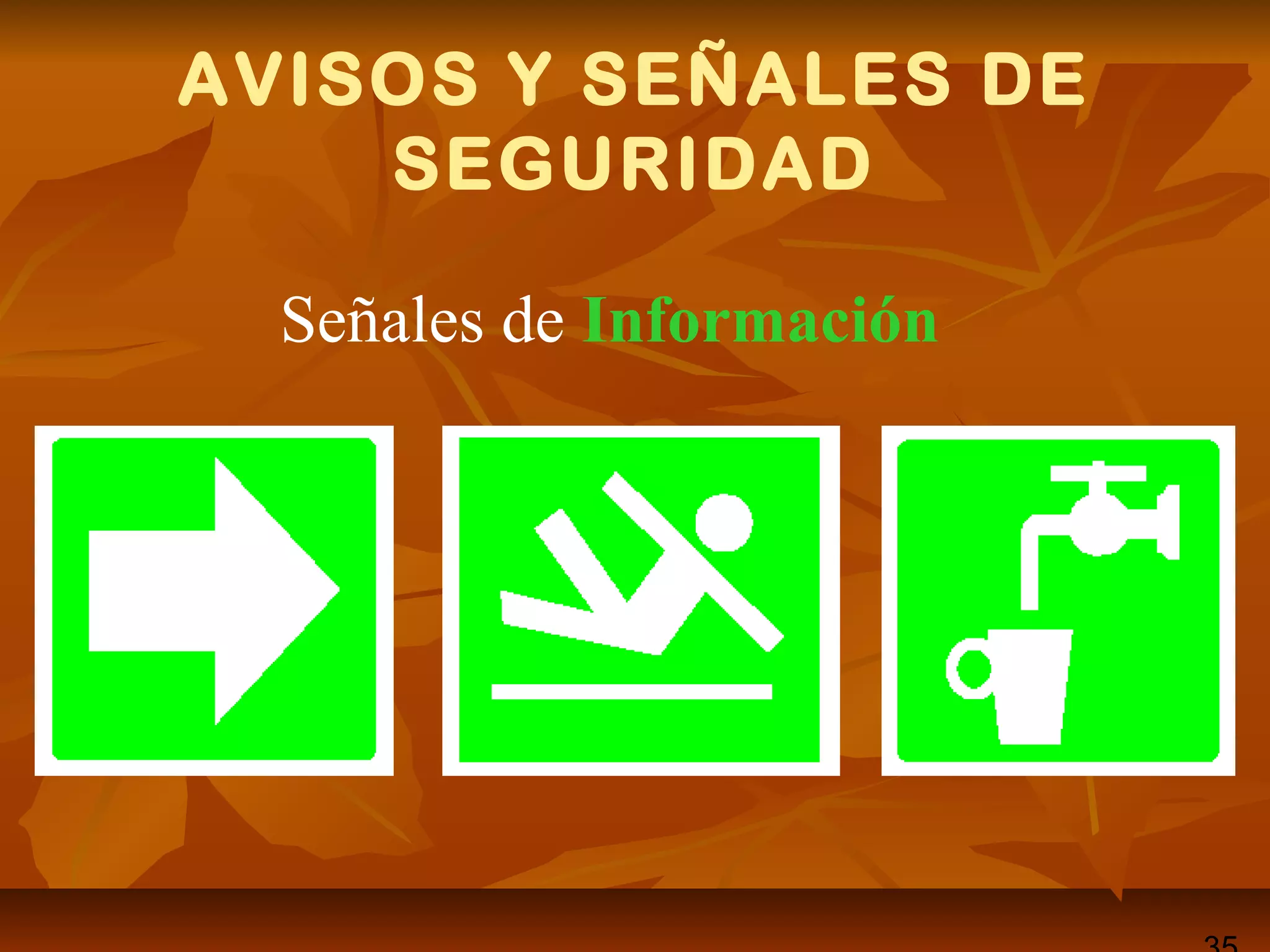 AVISOS Y SEÑALES DE
SEGURIDAD
Señales de Información
 