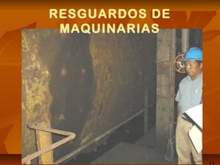 RESGUARDOS DE
MAQUINARIAS
 