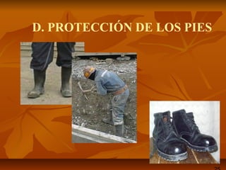 D. PROTECCIÓN DE LOS PIES
 