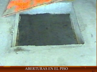 ABERTURAS EN EL PISOABERTURAS EN EL PISO
 