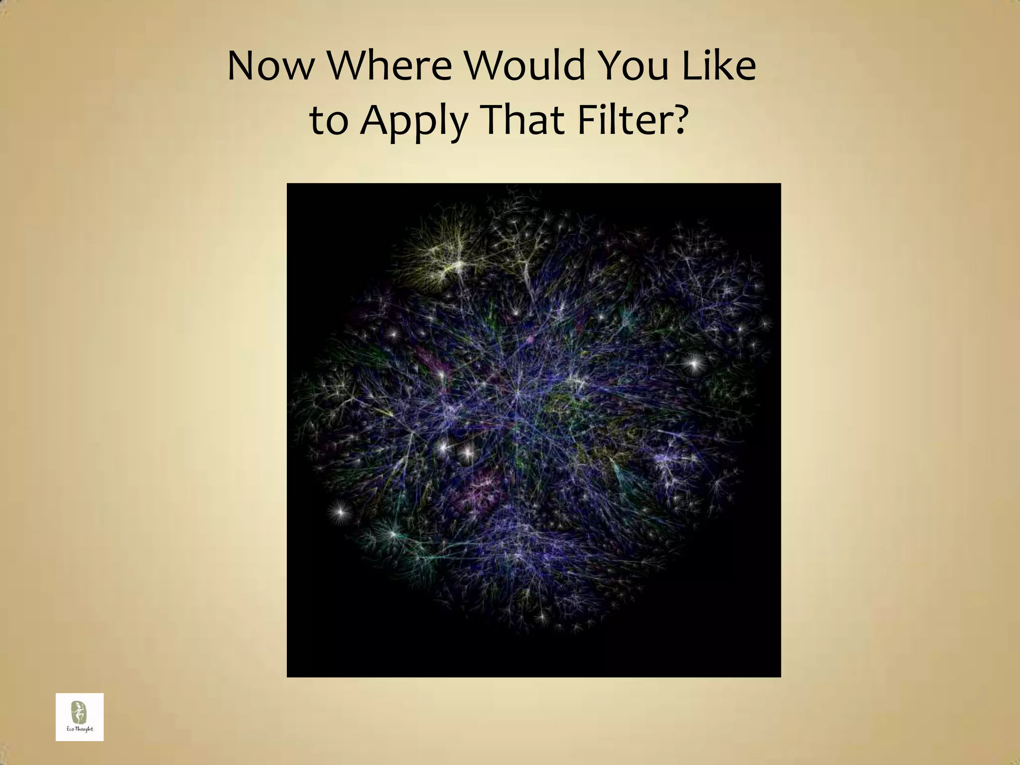 Now Where Would You Like to Apply That Filter?