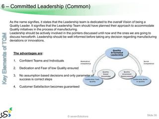 6 – Committed Leadership (Common)

   As the name signifies, it states that the Leadership team is dedicated to the overal...