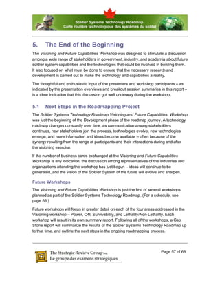 5.     The End of the Beginning
The Visioning and Future Capabilities Workshop was designed to stimulate a discussion
amon...