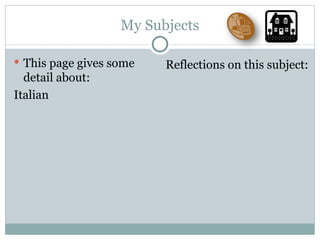 My Subjects This page gives some detail about: Italian Reflections on this subject: 