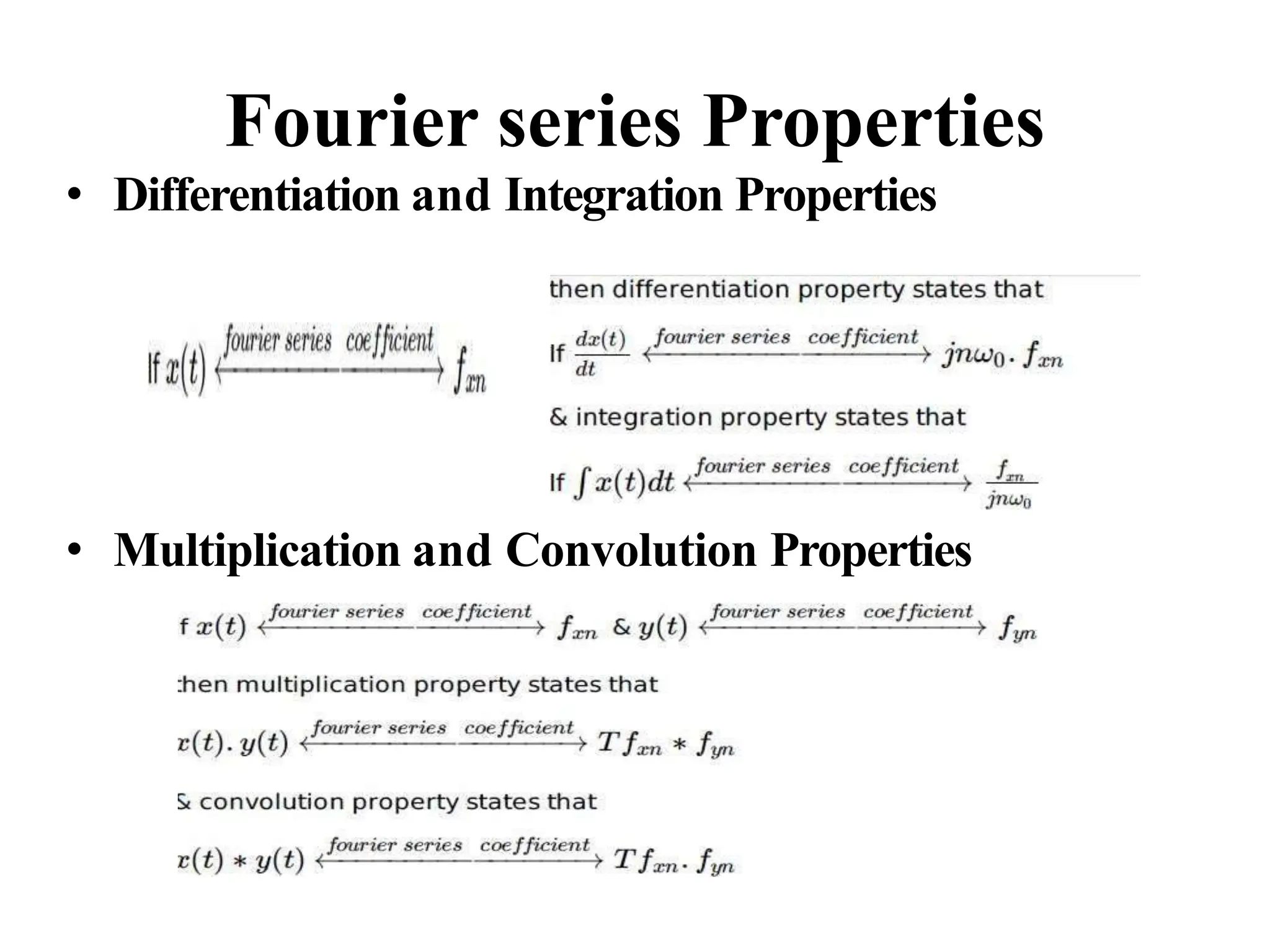 Fourier series Properties
• Differentiation and Integration Properties
• Multiplication and Convolution Properties
 