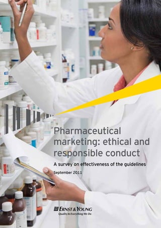 Pharmaceutical
marketing: ethical and
responsible conduct
A survey on effectiveness of the guidelines
September 2011
 