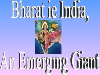 Bharat ie India, An Emerging Giant 