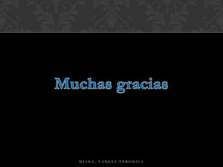 M I A N A , V A N E S A V E R O N I C A
 