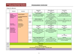 SSLW 2010: Crossing Disciplinary Boundaries 
        University of Murcia, Spain ‐ May 20‐22                PROGRAMME OVERVIEW 
 
Friday 21st, afternoon

                                                                         Jorge Guillén                     Mariano Baquero                         Antonio Soler
                Paraninfo            Hemiciclo                               PED                                  FLW                                   SLA
                                                                   Chair: Jiménez-Catalán                Chair: Urzúa-Beltrán                    Chair: Bradford
                                                                       Chandrasegaran                            Celaya                         Cabrejas-Peñuelas
           Invited            Special Session:                  Exploring the use of rhetorical      From simple sentences to            L1 use while writing in the L2: An
           Colloquium : L2                            15.30-    move analysis as a pedagogical           subordination? The               empirical study of two Spanish
           Writers as L2      L2 Writing Assessment   16.00       tool for academic writing           development of syntactic         students of various proficiency levels
                                                                                                   patterns in a longitudinal study
           Learners           Research                                                                       of EFL writing
                                                                     Rabbani & Masoodi                           Naves                                   Cho
                              Convener:                          Conscious self-editors: a by-      What learners’ EFL Multiple        Bi-directional rhetorical transfer in the
                              John Norris                        product of peer review tasks     Writing Profiles can tell us about   L1 and L2 writing of Korean ESL and
                                                      16.05-
                                                                                                  the long-term effects of an early                   EFL writer
                                                      16.35                                         start on writing performance
           Convener:          Presenters:                                                          and overall proficiency in a FL
           Heidi Byrnes       Beverly Baker                                                                     context.
                              Anne Nebel                                 Jorge Guillén                     Mariano Baquero                         Antonio Soler
                              Icy Lee                                        PED                                  FLW                                   SLA
15.30-                                                                   Chair: Cohen                      Chair: Poolpoem                        Chair: Bradford
           Presenters:
18.00                                                                        Xiao                                Muñoz                                Breuer
           Meg Gebhard                                           The Impact of building formal        EFL writing development:          The Influence of L1 on FL academic
           Heidi Byrnes                                             schemata on ESL writing       validity of quantitative language                   writing
           JoAnne Neff                                          performance: A focus on second     measures and developmental
           Kerry Kephart                              16.40-         sentence in paragraph                  interpretations
                                                      17.10               coherence
                                                                                                                                                         RES
                                                                                                                                                   Chair: Bradford

                                                                Janssen, Angel-Villegas & Davis               Zhang                                  Casanave
                                                                   Academic writing curricular       A corpus-based study of           Distancing: Issues in research writing
                                                      17.15-    development: A case study from    adversative conjunctives: How        when informants and researchers do
                                                      17.45      one Colombian university PhD      Chinese EFL learners signal                 not share languages 
                                                                 level academic English course    counter-expectations in writing 
                                                                            series
18.00-
                                                                              Coffee break
18.25
                                                                             Paraninfo
18.30-
                                                                    Plenary 6: Paul Kei Matsuda
19.30
                                                       The Disciplinary Division of Labor: A Decade Later
21.00                                                                    Conference dinner


                                                                                6 
 
 