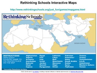 Rethinking Schools Interactive Maps http://www.rethinkingschools.org/just_fun/games/mapgame.html   