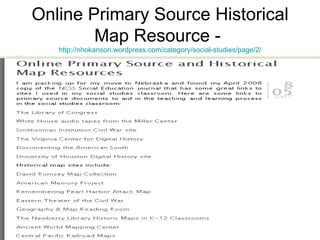 Online Primary Source Historical Map Resource -  http://nhokanson.wordpress.com/category/social-studies/page/2/ 