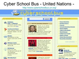 Cyber School Bus - United Nations -  http://www.cyberschoolbus.un.org/ 
