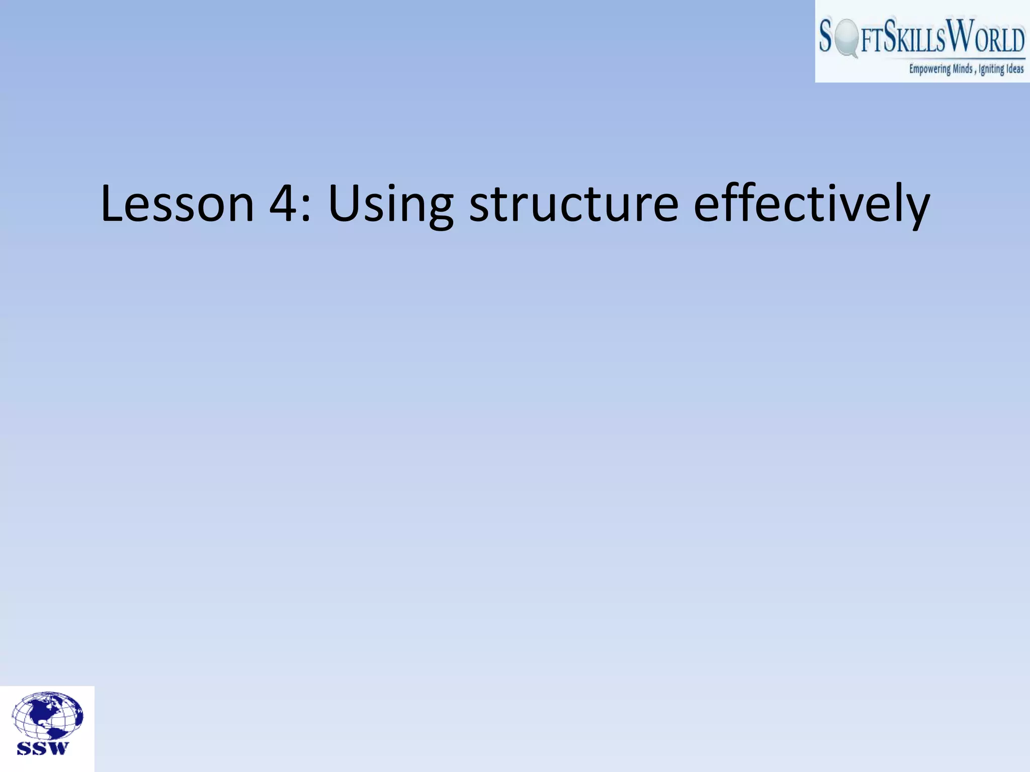 Lesson 4: Using structure effectively
 