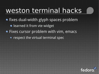 fixes dual-width glyph spaces problem
learned it from vte widget
Fixes cursor problem with vim, emacs
respect the virtual terminal spec
weston terminal hacks
 