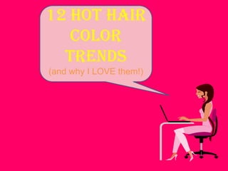 12 Hot Hair Color Trends (and why I LOVE them!) 