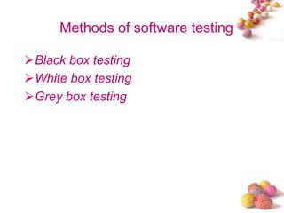 #
Methods of software testing
Black box testing
White box testing
Grey box testing