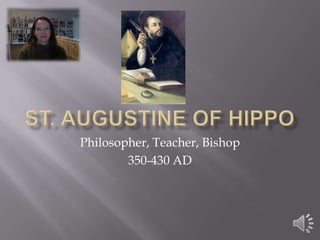 Philosopher, Teacher, Bishop
350-430 AD

 