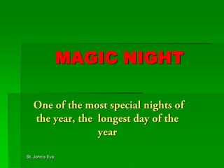 MAGIC NIGHT

St. John’s Eve

 