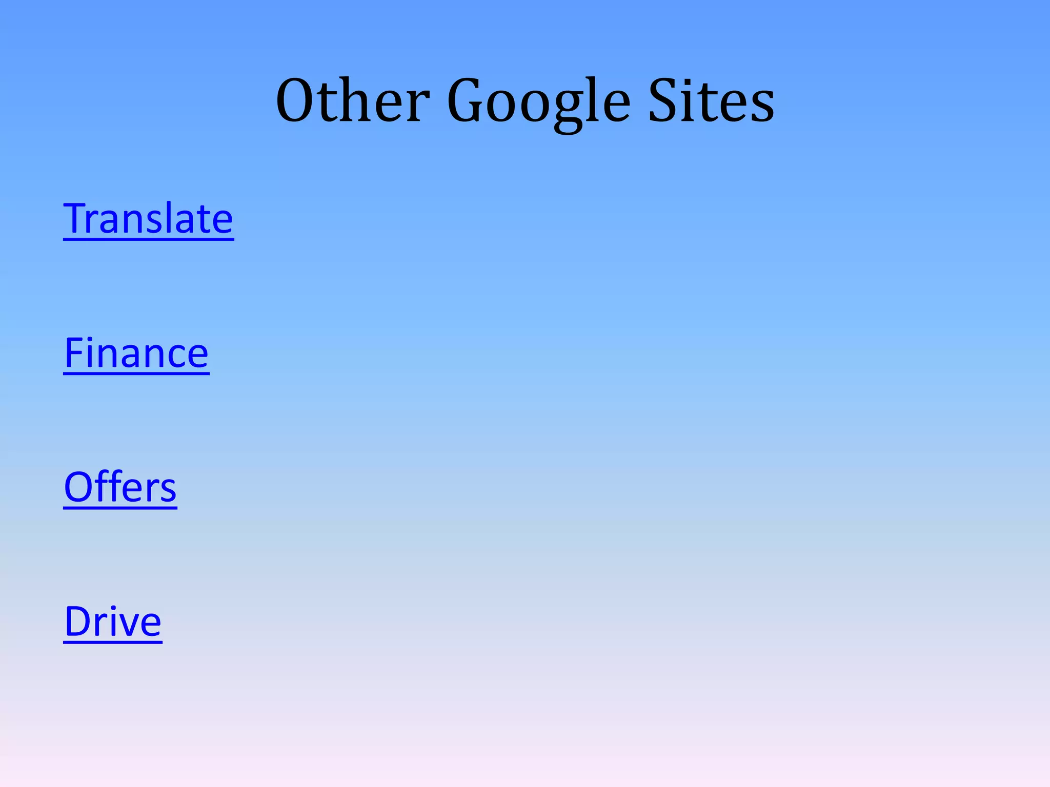 Other Google Sites
Translate
Finance
Offers

Drive

 