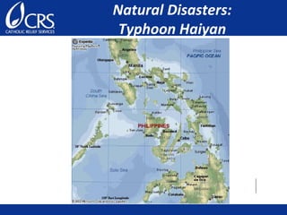 Natural Disasters:
Typhoon Haiyan
 